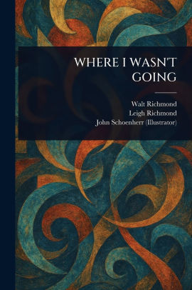 Where I Wasn't Going