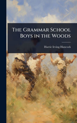 The Grammar School Boys in the Woods Harrie