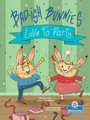 Bad-ish Bunnies Love to Party