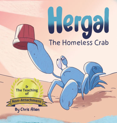 Hergal the Homeless Crab & The Teaching of Non-Attachment