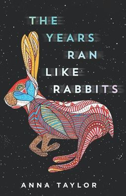 The Years Ran Like Rabbits