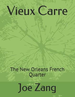 Vieux Carre: The New Orleans French Quarter