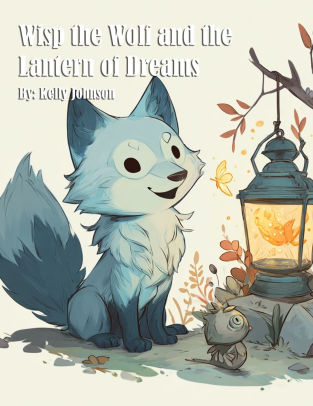 Wisp the Wolf and the Lantern of Dreams