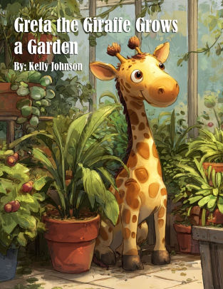 Greta the Giraffe Grows a Garden