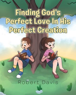 Finding God's Perfect Love in His Perfect Creation