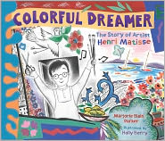 Colorful Dreamer: The Story of Artist Henri Matisse