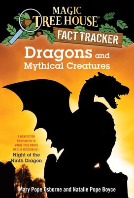 Dragons and Mythical Creatures: A Nonfiction Companion to Magic Tree House Merlin Mission Serie