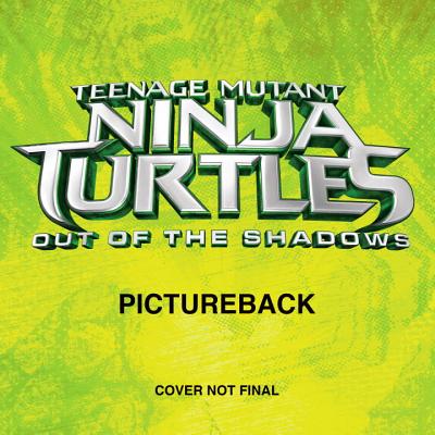 Teenage Mutant Ninja Turtles: Out of the Shadows Pictureback