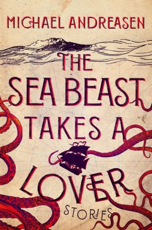 The Sea Beast Takes a Lover: Stories