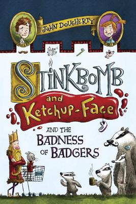 Stinkbomb & Ketchup-Face and the Badness of Badgers