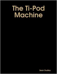 The Ti-Pod Machine