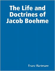 The Life and Doctrines of Jacob Boehme