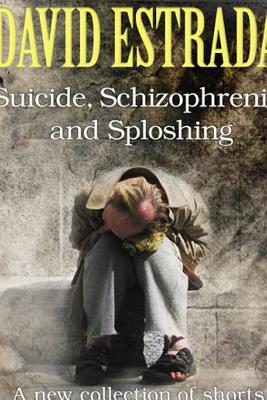 Suicide, Schizophrenia and Sploshing