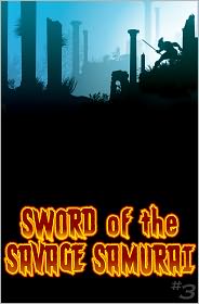 Sword of the Savage Samurai #3