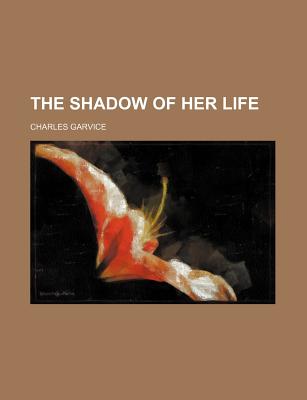 The Shadow of Her Life // Love's Mistake