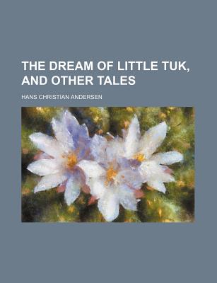 The Dream of Little Tuk, and Other Tales