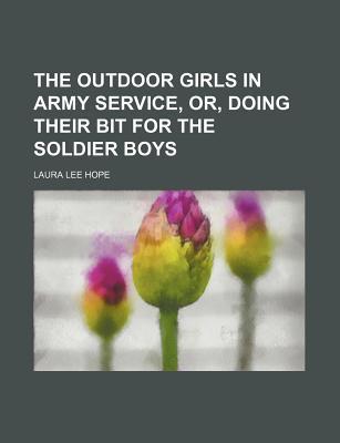 The Outdoor Girls in Army Service; Or, Doing Their Bit for the Soldier Boys