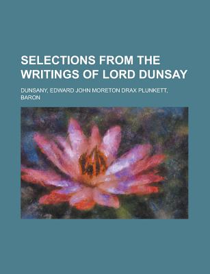 Selections from the Writings of Lord Dunsay