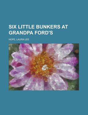 Six Little Bunkers at Grandpa Ford's