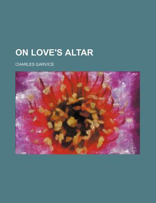 On Love's Altar // A Wasted Love