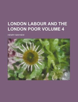 London Labour and the London Poor Volume 4