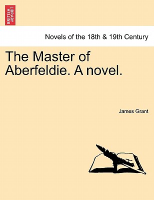 The Master Of Aberfeldie. A Novel.