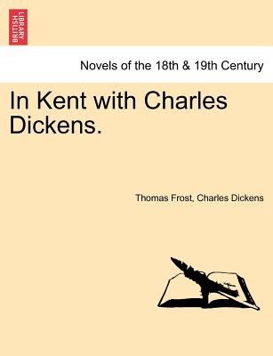 In Kent With Charles Dickens.