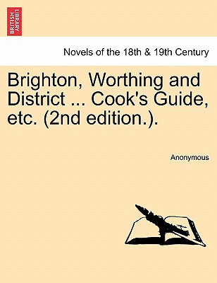 Brighton, Worthing and District ... Cook's Guide, etc.