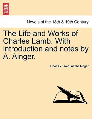 The Life And Works Of Charles Lamb. With Introduction And Notes By A. Ainger.