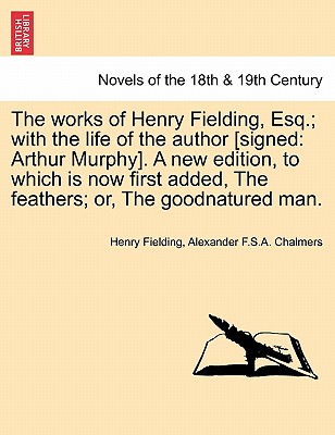 The Works Of Henry Fielding, Esq.; With The Life Of The Author