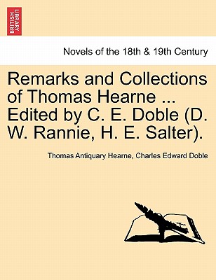 Remarks And Collections Of Thomas Hearne ... Edited By C. E. Doble