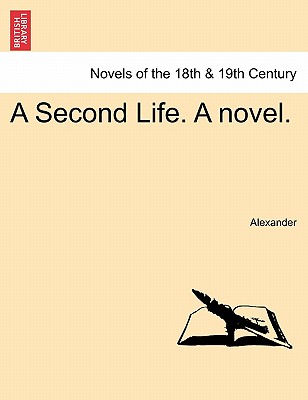 A Second Life. A novel.