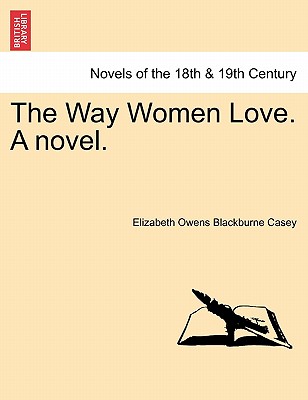 The Way Women Love. A Novel.