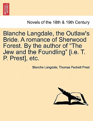 Blanche Langdale, The Outlaw's Bride. A Romance Of Sherwood Forest