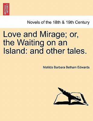 Love And Mirage; Or, The Waiting On An Island