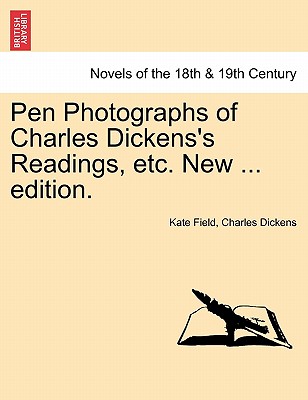 Pen Photographs Of Charles Dickens's Readings, Etc. New ... Edition.