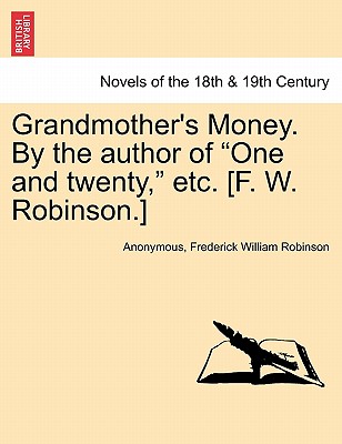 Grandmother's Money. By the author of "One and twenty," etc. (F. W. Robinson.)
