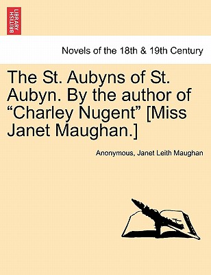 The Stubyns of St. Aubyn. By the author of "Charley Nugent" (Miss Janet Maughan.)