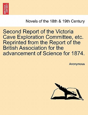 Second Report of the Victoria Cave Exploration Committee, etc. Reprinted from the Report of the British Association for the adva