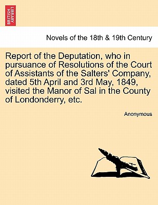 Report of the Deputation, who in pursuance of Resolutions of the Court of Assistants of the Salters' Company, dated 5th April an