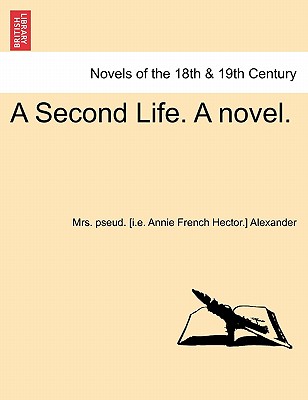 A Second Life. A Novel.