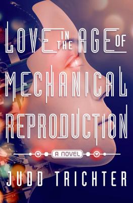 Love in the Age of Mechanical Reproduction