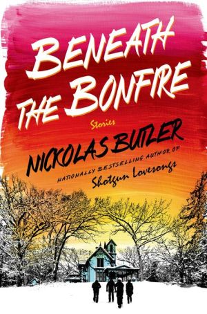 Beneath the Bonfire: Stories