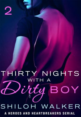 Thirty Nights with a Dirty Boy: Part 2