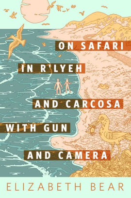 On Safari in R'lyeh and Carcosa with Gun and Camera