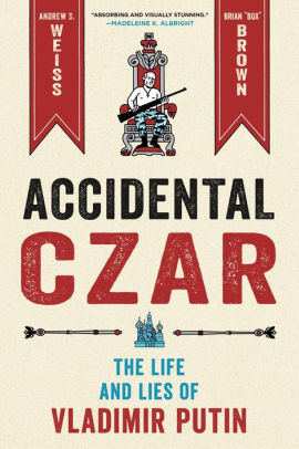 Accidental Czar: The Life and Lies of Vladimir Putin