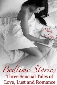 Bedtime Stories: Three Sensual Tales of Love, Lust and Romance