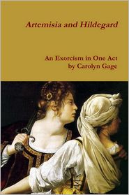 Artemisia and Hildegard: An Exorcism in One Act