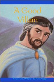 A Good Villain: A Fairy Tale of Sorts