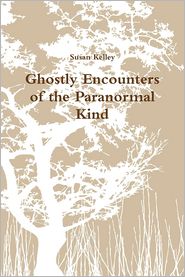 Ghostly Encounters of the Paranormal Kind
